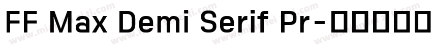 FF Max Demi Serif Pr字体转换